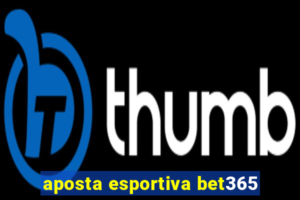 aposta esportiva bet365